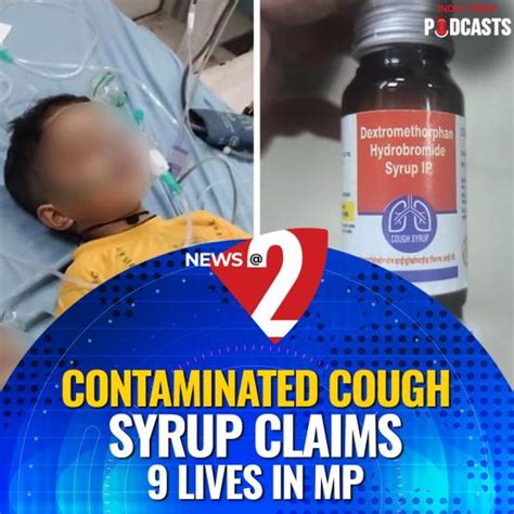 Contaminated Cough Syrup claims 9 lives in MP; India-China to resume ...