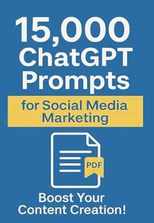 15,000 ChatGPT Prompts for Social Media Marketing: The Ultimate AI ...
