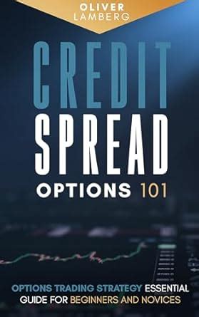 Credit Spread Options 101: Options Trading Strategy - Essential Guide ...