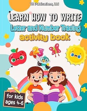 LEARN HOW TO WRITE: LETTER AND NUMBER TRACING ACTIVITY BOOK eBook ...
