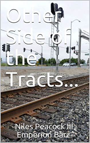 Other Side of the Tracts... eBook : Barz, Niles Peacock III Emperion ...