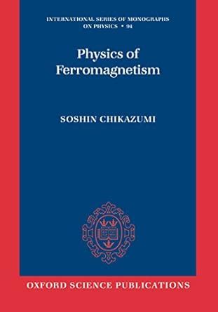 Physics of Ferromagnetism 2e (International Series of Monographs on ...