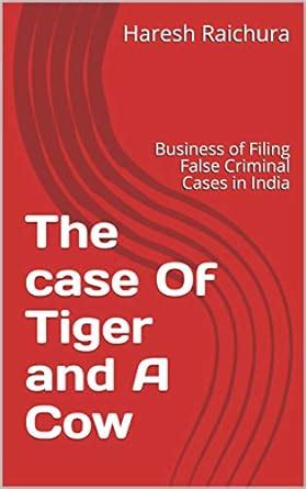 The case Of Tiger and A Cow: Business of Filing False Criminal Cases in ...