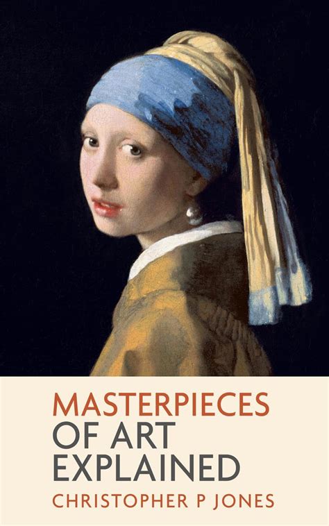 Masterpieces of Art Explained: Discover famous artworks and their finer ...
