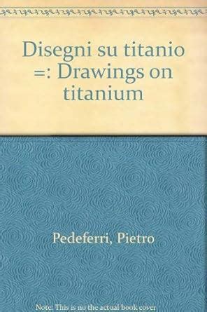 Buy Disegni su titanio =: Drawings on titanium (Italian Edition) Book ...