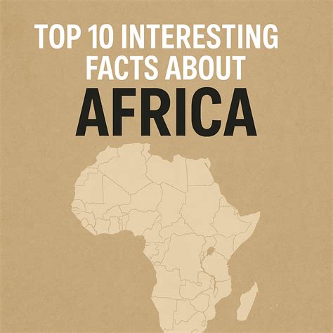 Top 10 Interesting Facts About Africa