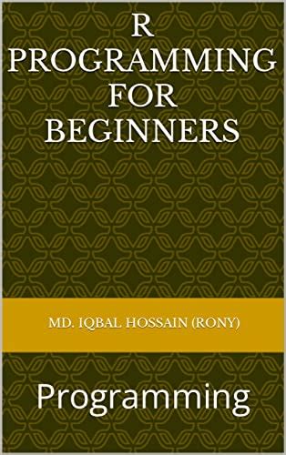R-Programming for Beginners: Programming eBook : (Rony), Md. Iqbal ...