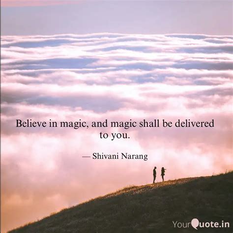 Believe in magic, and mag... | Quotes & Writings by Shivani Narang ...