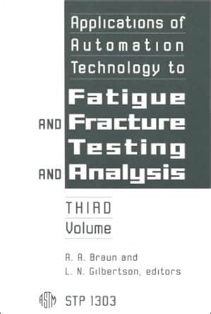 Applications of Automation Technology to Fatigue and Fracture Testing ...