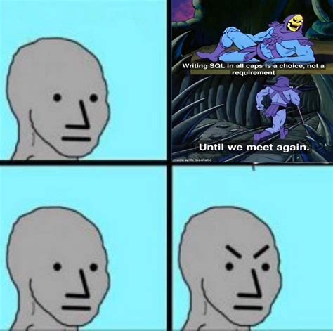 Image result for SQL Caps Meme