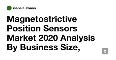 Magnetostrictive Position Sensors Market 2020 Analysis By Business Size ...