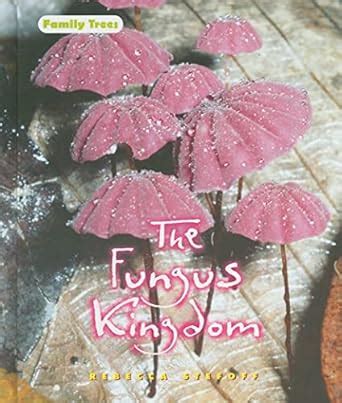 The Fungus Kingdom (Family Trees) : Stefoff, Rebecca: Amazon.in: Books