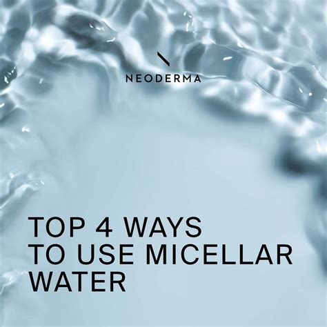 Top Ways to Use Micellar Water – NEODERMA