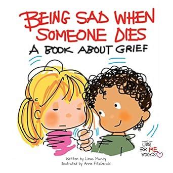 Being Sad When Someone Dies: A Book about Grief (Just for Me Books ...