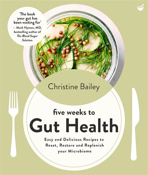 Five Weeks to Gut Health: Easy and delicious recipes to reset, restore ...