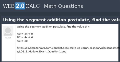 View question - Using the segment addition postulate, find the value of x.