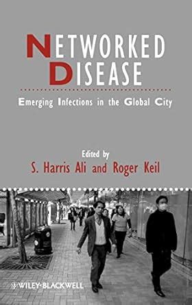 Buy Networked Disease - Emerging Infections in the Global City: 18 ...