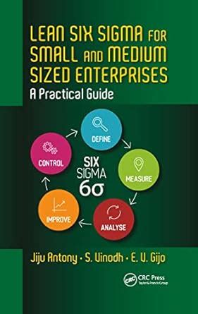 Lean Six Sigma for Small and Medium Sized Enterprises: A Practical ...