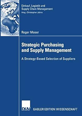 Strategic Purchasing and Supply Management: A Strategy-Based Selection ...
