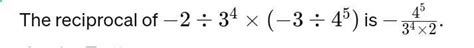 reciprocal of -2÷3to the power 4 ×-3÷4to the power 5 - Brainly.in