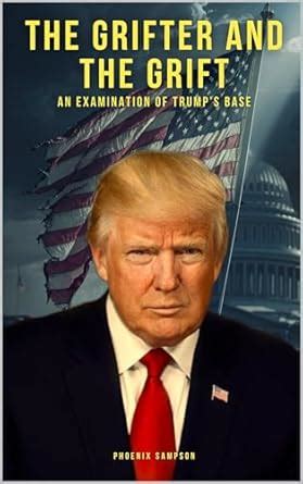 The Grifter and the Grift: An Examination of Trump's Base eBook ...