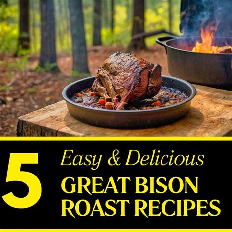 5 Great Bison Roast Recipes For Campground or Home