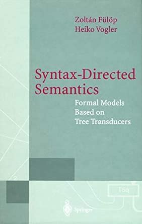 Syntax-Directed Semantics: Formal Models Based on Tree Transducers ...