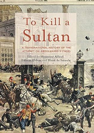 Buy To Kill a Sultan: A Transnational History of the Attempt on ...