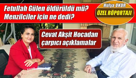 Cevat Akşit Hocadan çarpıcı açıklamalar, Fetullah Gülen öldürüldü mü ...