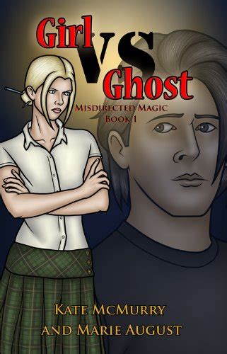 Girl vs Ghost (Book 1 Misdirected Magic Trilogy) eBook : McMurry, Kate ...