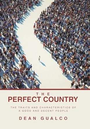 Buy The Perfect Country: The Traits and Characteristics of a Good and ...