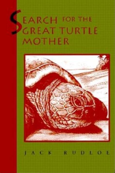 Search for the Great Turtle Mother : Rudloe, Jack, Capron, Marty ...