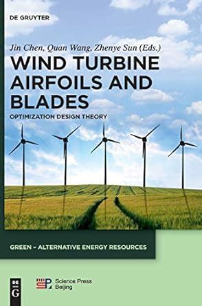 Wind Turbine Airfoils and Blades: Optimization Design Theory: 3 (GREEN ...