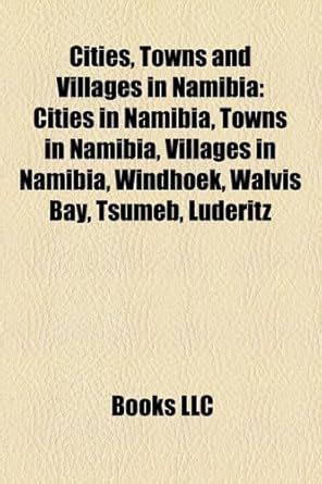 Cities, Towns and Villages in Namibia Cities, Towns and Villages in ...