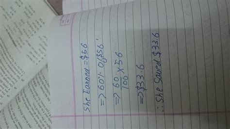 One summer Mary saved 60 percent of her earnings.If she earned $56,what ...