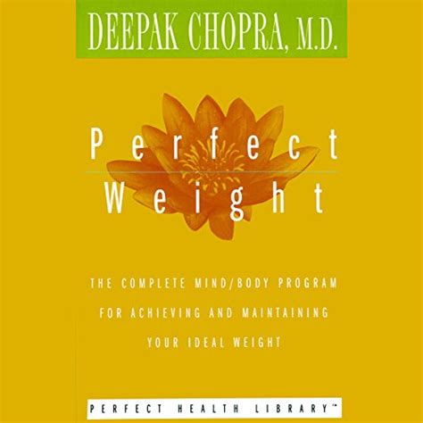 Perfect Weight: The Complete Mind/Body Program for Achieving and ...