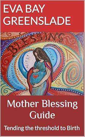 Mother's Blessing Ceremony Guide : Tending the Threshold to Birth eBook ...
