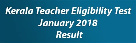 Kerala Teacher Eligibility Test January 2018 Result Download Now | Edu ...