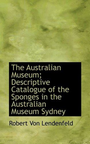 The Australian Museum; Descriptive Catalogue of the Sponges in the ...