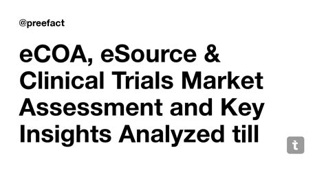 eCOA, eSource & Clinical Trials Market Assessment and Key Insights ...