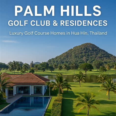 Palm Hills Golf Club & Residences – Luxury Golf Course Living in Hua ...