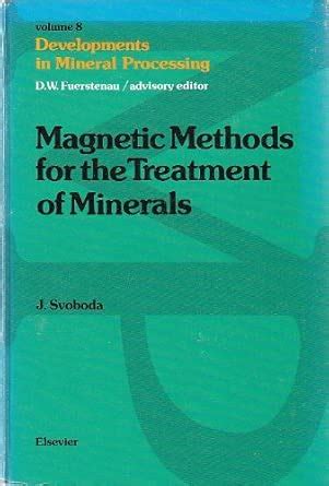 Magnetic Methods for the Treatment of Minerals (Developments in Mineral ...