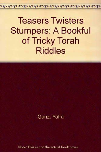 Teasers Twisters Stumpers: A Bookful of Tricky Torah Riddles : Ganz ...