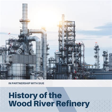 History of the Wood River Refinery (in Partnership with SIUE) | East ...