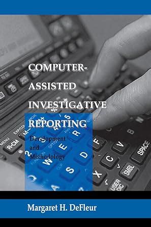 Computer-assisted Investigative Reporting: Development and Methodology ...