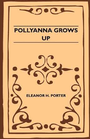 Pollyanna Grows Up eBook : Porter, Eleanor H.: Amazon.in: Kindle Store