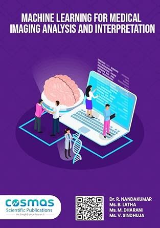 Machine Learning for Medical Imaging Analysis and Interpretation : Dr ...