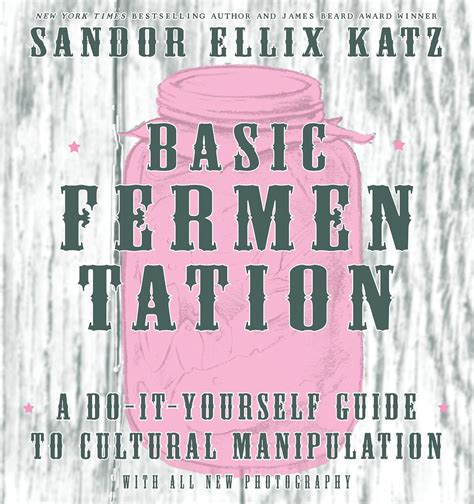 Buy Basic Fermentation: A Do-it-yourself Guide To Cultural Manipulation ...