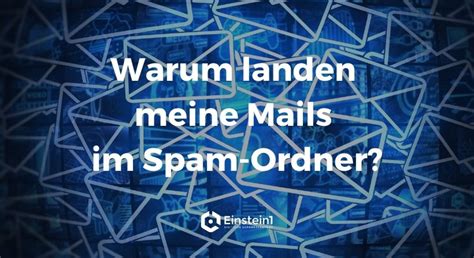 Warum landen meine E-Mails im Spam-Ordner? ⎪ Einstein1
