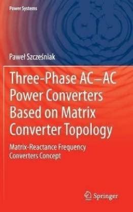 Three-phase AC-AC Power Converters Based on Matrix Converter Topology ...